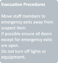 Evacuation Procedures Move staff members to emergency exits away from suspect item  If possible ensure all doors exce   