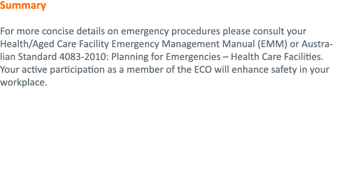 Summary For more concise details on emergency procedures please consult your Health Aged Care Facility Emergency Mana   