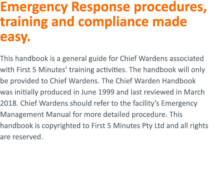 Emergency Response procedures, training and compliance made easy  This handbook is a general guide for Chief Wardens    