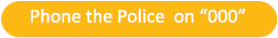 Phone the Police on  000 